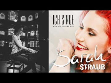 Sarah Straub - Ich Singe, Weil Ich Ein Lied Hab